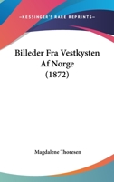 Billeder Fra Vestkysten Af Norge (1872) 1160327815 Book Cover