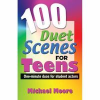 100 Duet Scenes for Teens: One-Minute Duos for Student Actors 1566081874 Book Cover