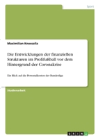 Die Entwicklungen der finanziellen Strukturen im Profifu�ball vor dem Hintergrund der Coronakrise: Ein Blick auf die Personalkosten der Bundesliga 3346288064 Book Cover