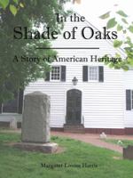 In the Shade of Oaks: A Story of American Heritage 0615301444 Book Cover