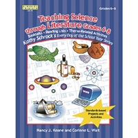 Teaching Science Through Literature: Grades 6-8 (Kathy Schrock's Every Day of the School Year Series) (Kathy Schrock's Every Day of the School Year Series) 1586831119 Book Cover