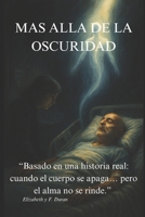 Mas Alla de La Oscuridad: Basado en una historia real: cuando el cuerpo se apaga… pero el alma no se rinde.” (Spanish Edition) B0F443TD6W Book Cover