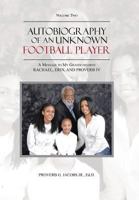 Autobiography of an Unknown Football Player: A Message to My Grandchildren Rachael, Erin, and Proverb IV 1481763121 Book Cover