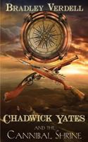 Chadwick Yates and the Cannibal Shrine 1539062023 Book Cover