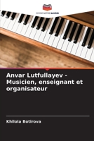Anvar Lutfullayev - Musicien, enseignant et organisateur 6205397811 Book Cover