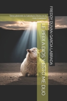 le pedí a Dios y esto me dijo (Spanish Edition) B0FNCZT62D Book Cover