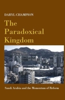 The Paradoxical Kingdom: Saudi Arabia and the Momentum of Reform 0231128150 Book Cover