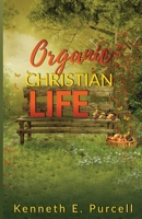 Organic Christian Life 1637692641 Book Cover