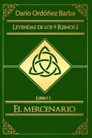 Leyendas de los 9 Reinos I: Libro 1 - El mercenario 1502456982 Book Cover