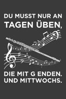 Du musst nur an Tagen �ben, die mit g enden: Liniertes DinA 5 Notizbuch f�r Musikerinnen und Musiker Musik Notizheft 1077826516 Book Cover