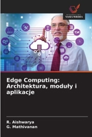 Edge Computing: Architektura, moduly i aplikacje (Polish Edition) 6208532221 Book Cover