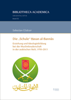 Die 'Schule' Hasan Al-Bannas: Erziehung Und Ideologiebildung Bei Der Muslimbruderschaft in Der Arabischen Welt, 1950-2013 3956507959 Book Cover