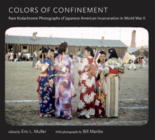 Colors of Confinement: Rare Kodachrome Photographs of Japanese American Incarceration in World War II 1469666162 Book Cover