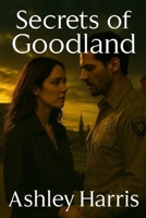 Secrets of Goodland: Secrets of Goodland: Goodland Series Book 2 B0FPWB1LTZ Book Cover