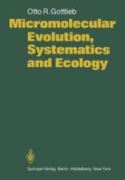 Micromolecular Evolution, Systematics and Ecology: An Essay Into a Novel Botanical Discipline 3540116559 Book Cover