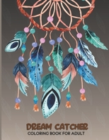 Dream Catcher Coloring Book for Adults: Unique hand Drawing - Beautiful Dreamcatcher Mandala Activity Pages - Whimsical of Various Shapes and Addition B08TZ7DP69 Book Cover