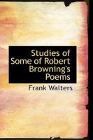Studies of Some of Robert Browning's Poems 1017903271 Book Cover