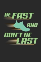 Be fast and dont be last: Lined notebook Run to your limit Perfect gift idea for Jogger, Marathon runners, sportsman and athlete 1702213587 Book Cover