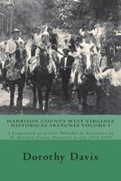 Harrison County West Virginia Historical Sketches Volume 1: A Compilation of Articles Published in Newsletters by the Harrison County Historical Society 1972-1984 1981426302 Book Cover