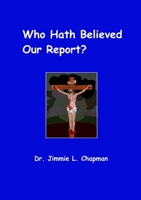 Who Hath Believed Our Report 1329719441 Book Cover