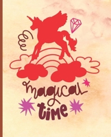 Magical Time: Unicorn Notebook, Unicorn Lined Writing Journal, Notebook for Journaling, Unicorn Notebook Cover, Unicorn Design on Pages, Gift for Girls and Teens 1711859389 Book Cover