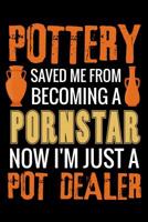 Pottery Saved me from Becoming a Pornstar: Pottery Project Book - 80 Project Sheets to Record your Ceramic Work - Gift for Potters 1074596285 Book Cover