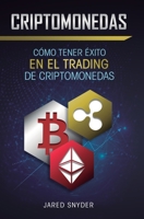 Criptomonedas: Cómo Tener Exito En El Trading De Criptomonedas (Spanish Edition) 1647770858 Book Cover