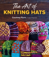 Amazing Knit Hats: 30 Colorwork Patterns to Create Wearable Works of Art 164567701X Book Cover
