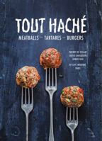 Tout Hache: Meatballs - Tartares - Burgers 1909342742 Book Cover