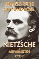 Nietzsche auf 100 Seiten : Jenseits von Gut und Böse: Entdecken Sie Nietzsches Philosophie, einen radikalen und kraftvollen Gedanken, der dazu ... Werte zu überwinden (German Edition) B0DV36Y59F Book Cover