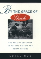 By the Grace of Guile: The Role of Deception in Natural History and Human Affairs 0195075080 Book Cover