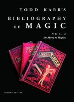 Todd Karr's Bibliography of Magic vol. 2 Revised Edition (Todd Karr's Bibliography of Magic Revised Edition) B0FH6QX2ZL Book Cover
