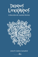 Delirios Literarios: Colección de cuentos breves B09FSCJTKZ Book Cover