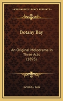 Botany Bay: An Original Melodrama In Three Acts 1104041804 Book Cover