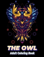 THE OWL Adult Coloring Book: Owl Coloring Book For Adults Stress Relieving Designs, 70 Amazing Patterns, Coloring Book For Adults Relaxation. B083XX5C2P Book Cover