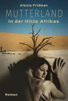 Mutterland: In Der Hitze Afrikas 3000482946 Book Cover