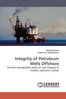 Integrity of Petroleum Wells Offshore: The first monographic book on well integrity in shallow sediments subsea 3838309251 Book Cover