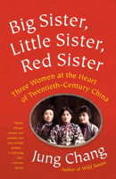 Big Sister, Little Sister, Red Sister: Three Women at the Heart of Twentieth-Century China 0451493508 Book Cover