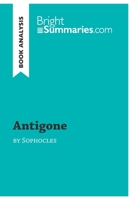 Antigone by Sophocles (Book Analysis): Detailed Summary, Analysis and Reading Guide 280628287X Book Cover