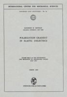 Polarization Gradient in Elastic Dielectrics: Course held at the Department for Mechanics of Deformable Bodies, July 1970 3211810870 Book Cover