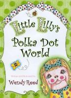 Little Lilly's Polka Dot World 0975549006 Book Cover