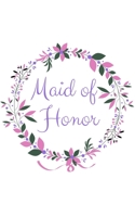 Maid of Honor: Diary for maid of honor, a series of other Journals, Diaries, notebooks from the bride to be, to mother in law, bride tribe, mother of the bride, bridesmaids, future mother in law 1659655129 Book Cover