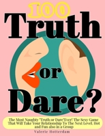 Truth Or Dares?: The Most Naughty "Truth or Dare" Ever! The Sexy Game That Will Take Your Relationship to the Next Level. Hot and Fun also in a Group B08JH3BWLD Book Cover