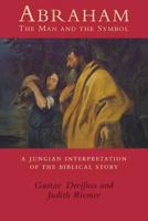 Abraham, the Man and the Symbol: A Jungian Interpretation of the Biblical Story 0933029942 Book Cover