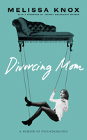 Divorcing Mom: A Memoir of Psychoanalysis 1947976052 Book Cover