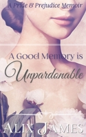 A Good Memory is Unpardonable: A Pride & Prejudice Memoir (Frolic and Romance) B0972XHMSY Book Cover
