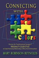 Connecting with Colors: Discover the Transformational Synergy of PERSONALITY COLOR STYLES to Create Harmonious Relationships at Work, Home & Everywhere! 0962849677 Book Cover