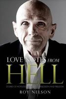 Love Notes from Hell: Stories of Hopeless Addiction, Obsession and Freedom 1500977144 Book Cover