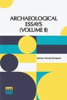 Archaeological Essays (Volume II): Edited By John Stuart (In Two Volumes, Vol. II.) 9361387693 Book Cover