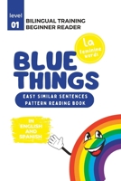(La) Bilingual Training (Beginner Readers) BLUE THINGS: Easy similar sentences; pattern reading book B0BXNBHNCY Book Cover